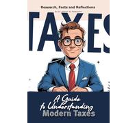 A Guide to Understanding Modern Taxes: Funny gift - book with empty lined pages | 6" x 9" (15.24 x 22.86 cm) Part of Collection named "The Unanswerables Collection" | 200 pages, Perfect gag gift
