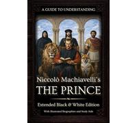A Guide to Understanding Niccolò Machiavelli’s 'The Prince' (Extended Black & White Edition) | :: | Marriott Translation with Editorial Commentaries, ... in Modern Leadership and Strategy)