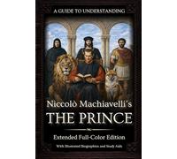 A Guide to Understanding Niccolò Machiavelli’s 'The Prince' (Extended Edition) | :: | Marriott Translation with Commentaries, Biographies, Historical ... in Modern Leadership and Strategy)