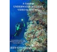 A Guide To Underwater Wildlife Video & Editing (ebook)