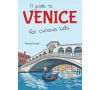 A guide to Venice for curious kids (Curious Kids’ Guides)