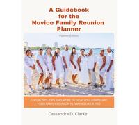 A Guidebook for the Novice Family Reunion Planner: A Quick-Start Resource for New Organizers Looking for Modern Family Reunion Planning Ideas and Templates