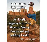 A Guidebook Into Healing - Section 1: The Human Doing Part (Sustainable Holistic Healing)