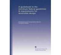 A guidebook to the minimum federal guidelines & requirements for accessible design: Volume 2