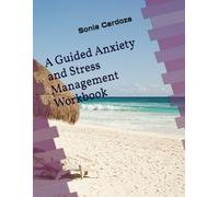 A Guided Anxiety and Stress Management Workbook