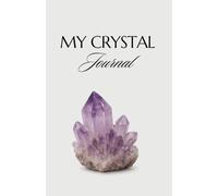 A Guided Crystal Journal for Intention, Reflection & Manifestation (5.5” x 8.5”)