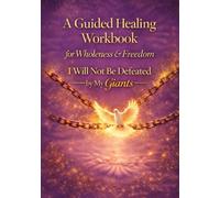 A guided healing workbook for wholeness and freedom: I will not be defeated by my Giants