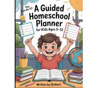 A Guided Home School Planner for Kids Ages 5-12 | The Ultimate Home School Planner for Kids: The Confident Learner | Build Daily Habits, Boost Motivation & Learn With Joy