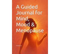 A Guided Journal for Mind, Mood & Menopause