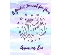 A Guided Journal For Your Aquarius Sun