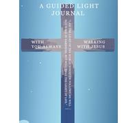 A GUIDED LIGHT JOURNAL: With You Always - Walking With Jesus