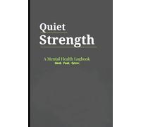 A Guided Mental Health Logbook for Men to Reflect, Release & Reset Daily: A 90-Day Mental Health Journal for Men to Track Moods, Clear Thoughts & Build Emotional Strength Daily
