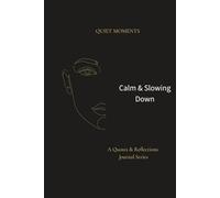 A Guided Reflection Journal for Reducing Urgency and Finding Calm: Calm & Slowing Down