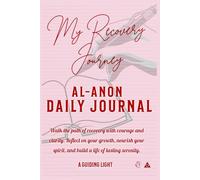 A Guiding Light Al-Anon Daily Journal - 30 Days of Reflection for Al-Anon: Walk the path of recovery with courage and clarity. Reflect on your growth, ... spirit, and build a life of lasting serenity.