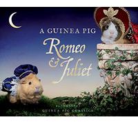 A Guinea Pig Romeo & Juliet: A Pair of Star-crossed Lovers (Guinea Pig Classics)