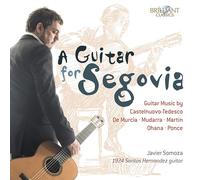 Javier Somoza (Guitarra) - A GUITAR FOR SEGOVIA Guitar Music by Castelnuovo-Tedesco, De Murcia, Mudarra, Martin, Ohana and Ponce; Alberto La Rocca