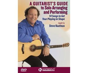 A Guitarist's Guide to Solo Arranging and Performing - 10 Songs to Get Your Playing in Shape taught by Steve Kaufman [Reino Unido] [DVD]