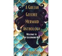 A Gullah Geechee Mermaid Anthology: Welcome to the Geechmobo Reef