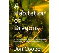 A Habitation of Dragons: A Christian Fiction Adventure of the Journey Home After the Babylonian Captivity