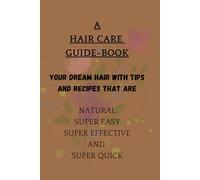 A HAIR CARE GUIDE-BOOK - LOVE YOUR HAIR RIGHT!