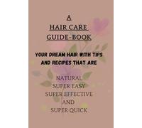 A HAIR CARE GUIDE-BOOK - LOVE YOUR HAIR RIGHT!