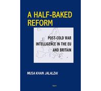 A Half-Baked Reform: Post-Cold War Intelligence in the EU and Britain