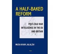 A Half-Baked Reform: Post-Cold War Intelligence in the EU and Britain