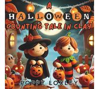 A Halloween Counting Tale in Clay: A Spooky-Sweet Counting Book with Claymation Scenes (The Counting Tales)