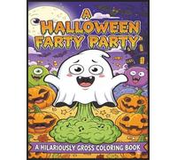 A Halloween Farty Party: A Halloween Farty Party: A Fun and Goofy Coloring Book for Kids and Adults with Gassy Ghosts, Tooting Monsters, and More!
