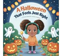 A Halloween That Feels Just Right: A Picture Book for Autistic Children
