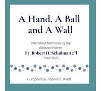 A Hand, A Ball and a Wall: Cherished memories of my beloved father, Dr. Robert Schulman z"l