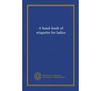 A hand-book of etiquette for ladies