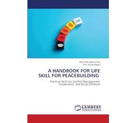 A HANDBOOK FOR LIFE SKILL FOR PEACEBUILDING: Practical Skills for Conflict Management, Cooperation, and Social Cohesion