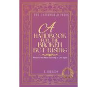 A Handbook for the Broken but Rising: 100 Quotes for the Heart Learning to Live Again