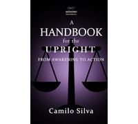 A Handbook for the Upright: From Awakening to Action