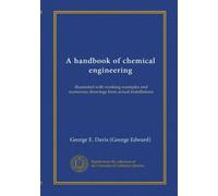 A handbook of chemical engineering (v.1): illustrated with working examples and numerous drawings from actual installations