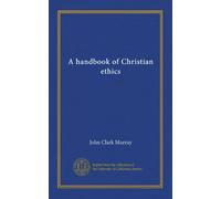 A handbook of Christian ethics