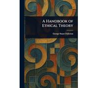 A Handbook of Ethical Theory