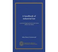 A handbook of industrial law: a practical legal guide for trade union officers and others