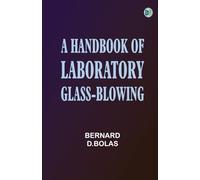 A Handbook of Laboratory Glass-Blowing