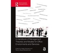 A Handbook of Management Theories and Models for Office Environments and Services (Transdisciplinary Workplace Research and Management)