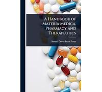 A Handbook of Materia Medica, Pharmacy and Therapeutics