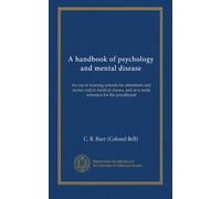 A handbook of psychology and mental disease: for use in training-schools for attendants and nurses and in medical classes, and as a ready reference for the practitioner