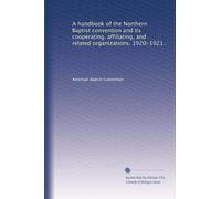 A handbook of the Northern Baptist convention and its cooperating, affiliating, and related organizations. 1920-1921.