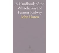 A Handbook of the Whitehaven and Furness Railway: Being a Guide to the Lake District of West Cumberland and Furness