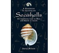 A Handbook to Australian Seashells: On Seashores East to West and North to South