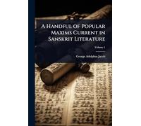 A Handful of Popular Maxims Current in Sanskrit Literature