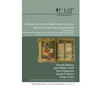 A Handlist of the Manuscripts in the Institute of Ethiopian Studies, Volume One: The Gǝ'ǝz and Amharic Materials of the Ethiopian Orthodox ... 19 (Ethiopic Manuscripts, Texts, and Studies)