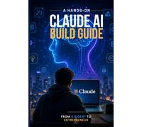 A Hands-On Claude AI Build Guide: From Student to Entrepreneur