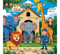 A Happy Day at the Zoo - Coloring Book for Kids 3+: The children visit the animals at the Zoo